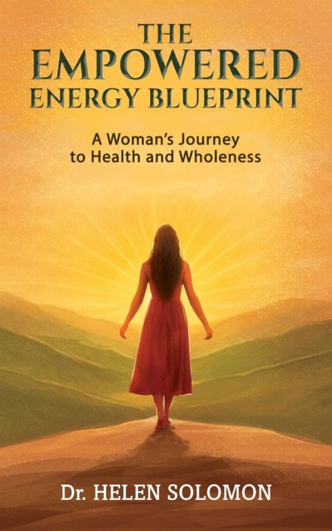 The Empowered Energy Blue Print A woman's journey to health and wholen