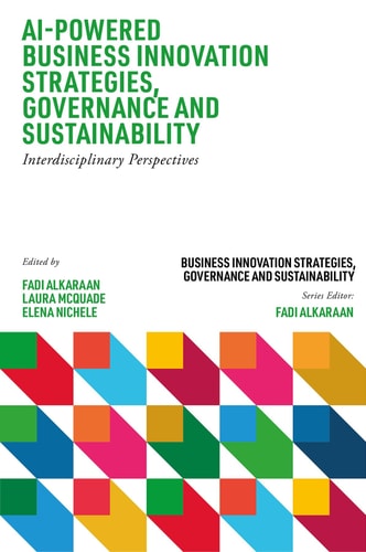 AI-Powered Business Innovation Strategies, Governance and Sustainability: Interdisciplinary Perspectives cover