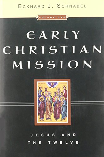 Early Christian Mission Vol 1: Jesus and the Twelve.