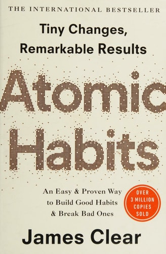 Tiny Changes, Remarkable Results Atomic Habits