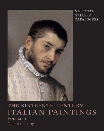 National Gallery Catalogues: The Sixteenth-Century Italian Paintings,