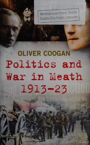 Politics and War in Meath 1913-1923