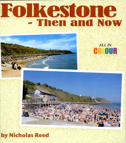 Folkestone Then and Now in Colour
