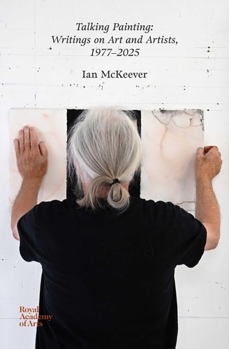 Talking Painting: Writings on Art and Artists, 1977–2025: Ian McKeever cover