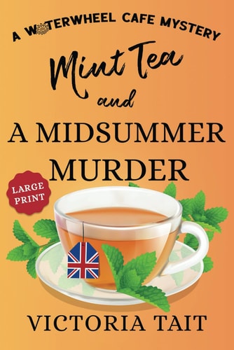 Mint Tea and A Midsummer Murder: A British Cozy Murder Mystery with a