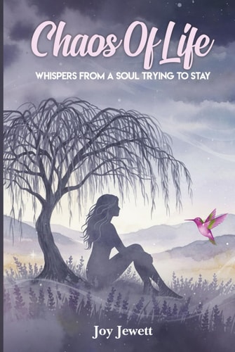 Chaos Of Life: Whispers From A Soul Trying To Stay