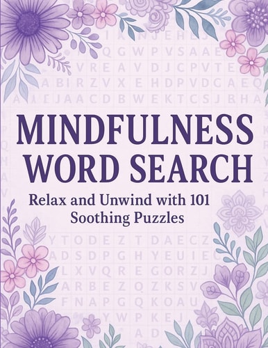 Mindfulness Word Search | Relax and Unwind with 101 Soothing Puzzles