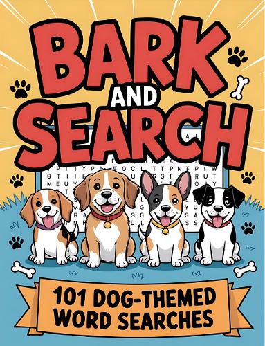 Bark and Search: 101 Dog-Themed Word Searches