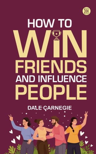 How to Win Friends and Influence People
