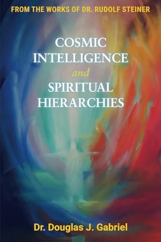 Cosmic Intelligence and Spiritual Hierarchies (From the Works of Rudol
