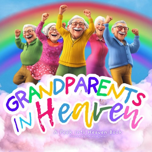 Grandparents in Heaven: A Peek Into Heaven Loss of Grandparent Book fo