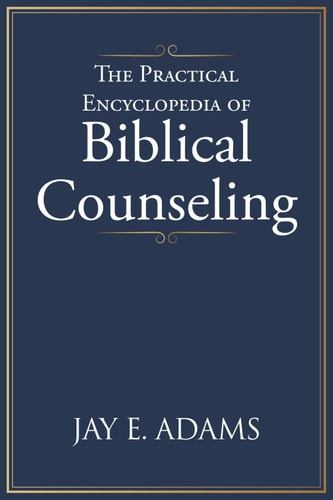The Practical Encyclopedia of Biblical Counseling cover