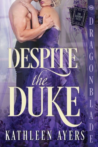 Despite the Duke: A Regency Historical Romance (London Vices)