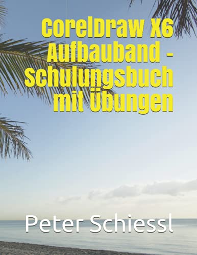 CorelDraw X6 Aufbauband - Schulungsbuch mit UEbungen cover