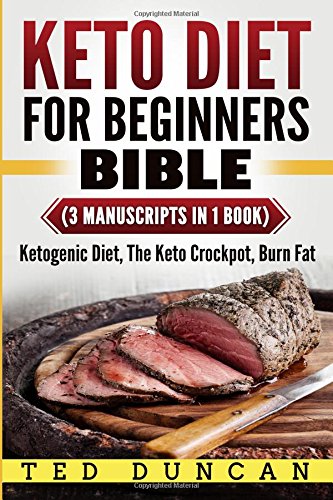 Keto Diet For Beginners Bible: (3 Manuscripts in 1 Book) Ketogenic Die cover