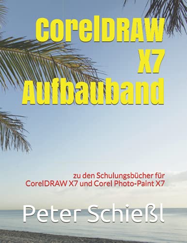 CorelDRAW X7 Aufbauband zu den Schulungsbuchern fur CorelDRAW X7 und C cover