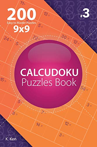 Calcudoku - 200 Easy to Master Puzzles 9x9 (Volume 3) cover