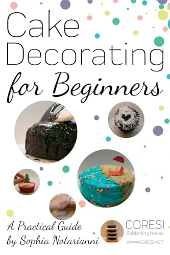 Cake Decorating for Beginners. A Practical Guide cover