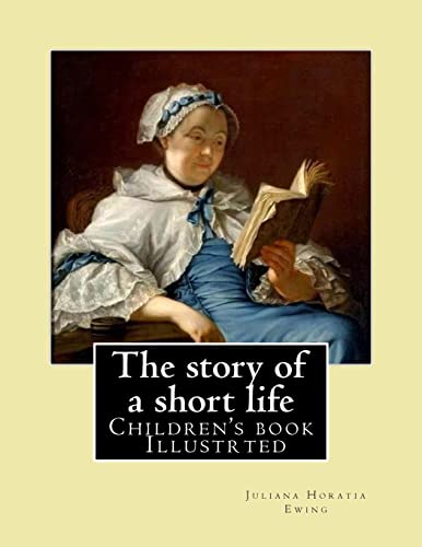 The story of a short life. (Children's book ) Illustrted cover
