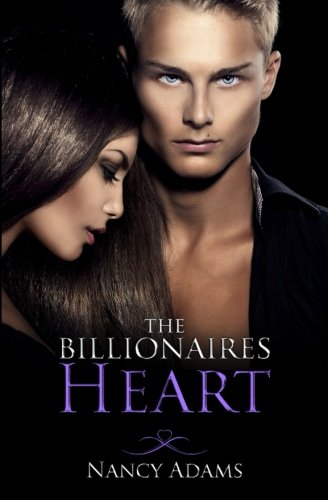 The Billionaires Heart - A Billionaire Romance: Volume 1 cover