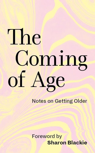 The Coming of Age Notes on Getting Older /anglais cover